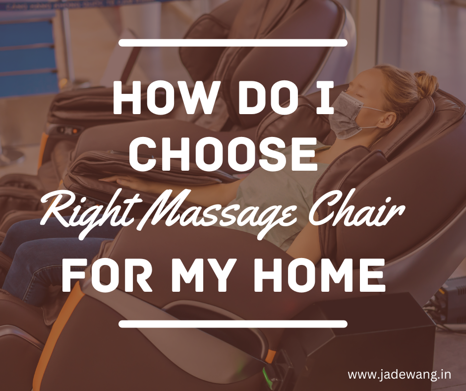 how to I choose right massage chair for my home